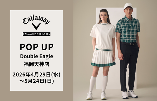 【POP UP】福岡天神店「CALLAWAY RED LABEL」開催(4/29～5/24)
