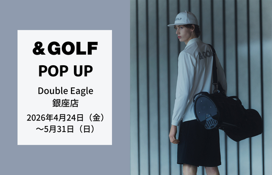 【POP UP】銀座店「& GOLF」開催(4/24～5/31)