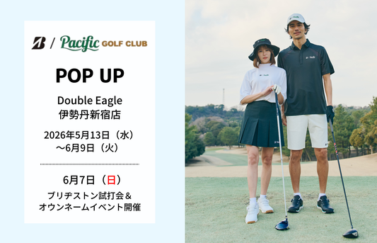【POP UP】伊勢丹新宿店「BRIDGESTONE GOLF ✕ Pacific GOLF CLUB」開催(5/13～6/9)